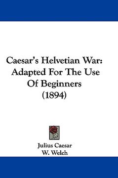 portada caesar's helvetian war: adapted for the use of beginners (1894) (en Inglés)