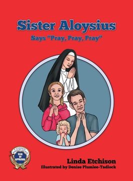 portada Sister Aloysius Says "Pray, Pray, Pray" (en Inglés)
