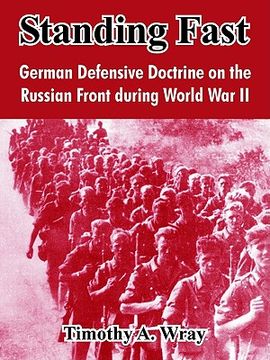 portada standing fast: german defensive doctrine on the russian front during world war ii (en Inglés)