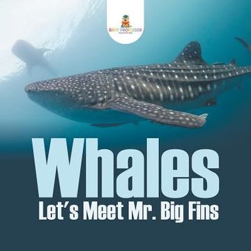 portada Whales - Let's Meet Mr. Big Fins (en Inglés)
