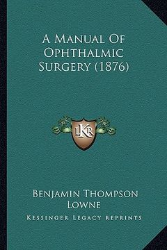 portada a manual of ophthalmic surgery (1876)