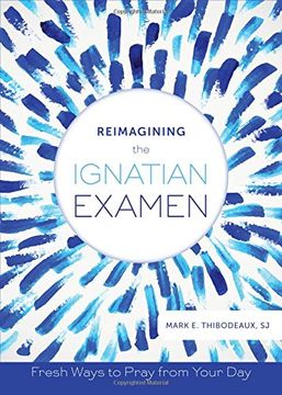 portada Reimagining the Ignatian Examen: Fresh Ways to Pray from Your Day (en Inglés)
