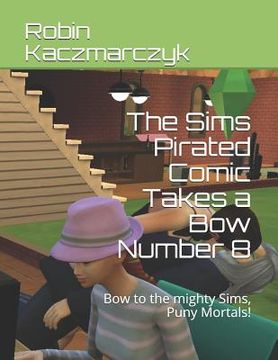 portada The Sims Pirated Comic Takes a Bow Number 8: Bow to the mighty Sims, Puny Mortals!