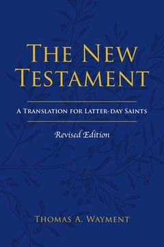 portada The New Testament: A Translation for Latter-day Saints, Revised Edition (in English)