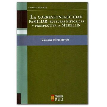 portada Corresponsabilidad Familiar, la: Rupturas Historicas y Prospectiva en Medellin (in Spanish)