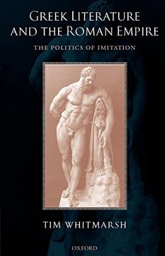 portada Greek Literature and the Roman Empire: The Politics of Imitation (en Inglés)