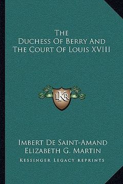 portada the duchess of berry and the court of louis xviii (en Inglés)
