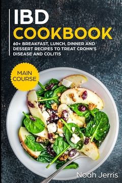 portada IBD Cookbook: MAIN COURSE - 60+ Breakfast, Lunch, Dinner and Dessert Recipes to treat Crohn's Disease and Colitis (en Inglés)