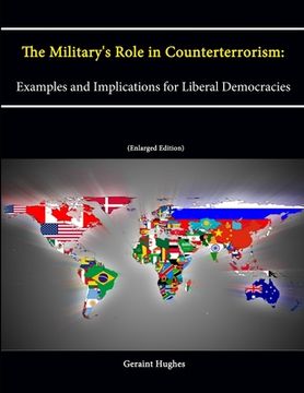 portada The Military's Role in Counterterrorism: Examples and Implications for Liberal Democracies (Enlarged Edition) (en Inglés)