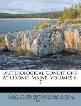 portada meterological conditions at orono, maine, volumes 6-7 (en Inglés)