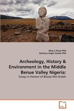 portada archeology, history & environment in the middle benue valley nigeria (en Inglés)
