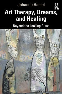 portada Art Therapy, Dreams, and Healing: Beyond the Looking Glass (en Inglés)