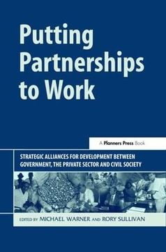 portada Putting Partnerships to Work: Strategic Alliances for Development Between Government, the Private Sector and Civil Society