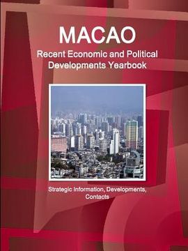 portada Macao Recent Economic and Political Developments Yearbook - Strategic Information, Developments, Contacts (en Inglés)