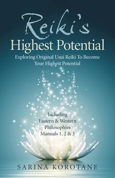 portada Reiki's Highest Potential: Exploring Original Usui Reiki to Become Your Highest Potential. Including Eastern & Western Philosophies Manuals 1,2 & (en Inglés)