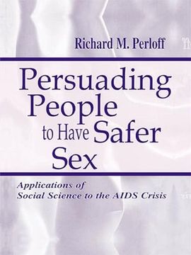 portada Persuading People to Have Safer Sex: Applications of Social Science to the Aids Crisis (Routledge Communication Series) (in English)