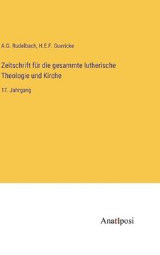 portada Zeitschrift für die gesammte lutherische Theologie und Kirche: 17. Jahrgang (in German)