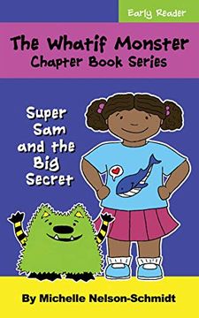 portada The Whatif Monster Chapter Book Series: Super sam and the big Secret (en Inglés)
