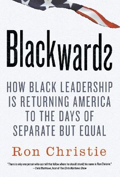 portada Blackwards: How Black Leadership is Returning America to the Days of Separate but Equal (en Inglés)