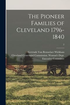 portada The Pioneer Families of Cleveland 1796-1840; 2 (en Inglés)