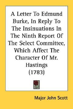 portada a letter to edmund burke, in reply to the insinuations in the ninth report of the select committee, which affect the character of mr. hastings (1783 (in English)