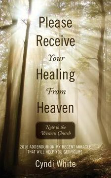 portada please receive your healing from heaven: note to the western church (en Inglés)