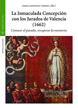 portada La Inmaculada Concepción con los Jurados de Valencia (1662): Conocer el Pasado, Recuperar la Memoria (Estudios Históricos la Olmeda) (in Spanish)