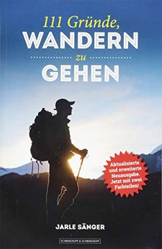 portada 111 Gründe, Wandern zu Gehen: Aktualisierte und Erweiterte Neuausgabe. Mit 11 Bonusgründen und Zwei Farbigen Bildteilen (in German)