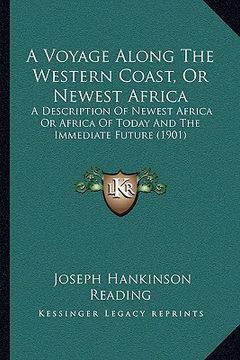 portada a   voyage along the western coast, or newest africa a voyage along the western coast, or newest africa: a description of newest africa or africa of t