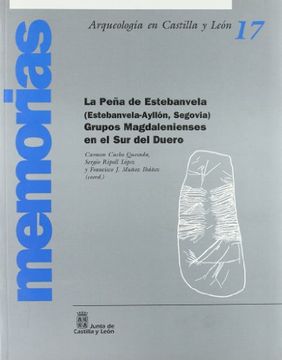 portada La Peña de Estebanvela (Estebanvela-Ayllón, Segovia): Grupos Magdalenienses en el sur del Duero