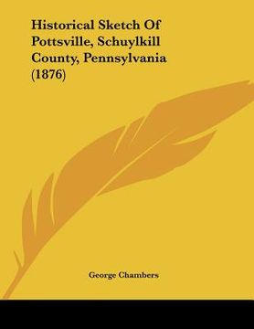 portada historical sketch of pottsville, schuylkill county, pennsylvania (1876)