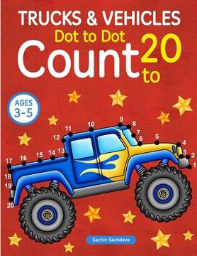 portada Trucks and Vehicles: Dot To Dot Count to 20 (Kids Ages 3-5) (in English)