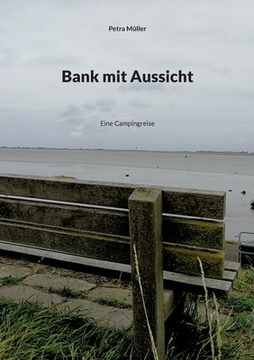 portada Bank mit Aussicht: Eine Campingreise (in German)