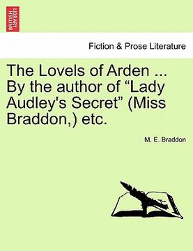 portada the lovels of arden ... by the author of "lady audley's secret" (miss braddon, ) etc. (in English)