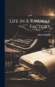 portada Life in a Railway Factory (en Inglés)