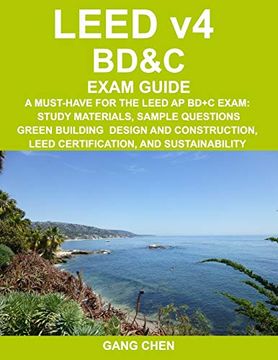 portada Leed v4 Bd&C Exam Guide: A Must-Have for the Leed ap Bd+C Exam: Study Materials, Sample Questions, Green Building Design and Construction, Leed. Volume 4 (Leed Exam Guide Series) (en Inglés)