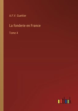 portada La fonderie en France: Tome 4 (in French)