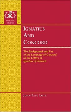 portada Ignatius and Concord: The Background and use of the Language of Concord in the Letters of Ignatius of Antioch (Patristic Studies) (en Inglés)