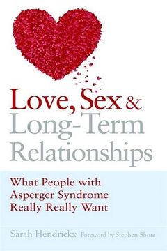 portada Love, sex and Long-Term Relationships: What People With Asperger Syndrome Really Really Want (in English)