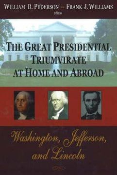 portada the great presidential triumvirate at home and abroad: washington, jefferson, and lincoln (en Inglés)