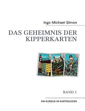 portada Das Geheimnis der Kipperkarten: Band 1 - Ein Kursus im Kartenlegen (en Alemán)