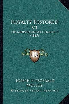 portada royalty restored v1: or london under charles ii (1885) (in English)