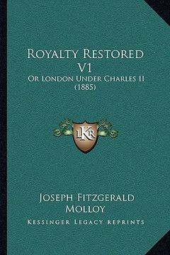 portada royalty restored v1: or london under charles ii (1885) (en Inglés)