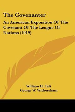 portada the covenanter: an american exposition of the covenant of the league of nations (1919) (en Inglés)