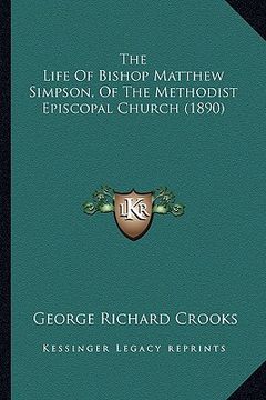 portada the life of bishop matthew simpson, of the methodist episcopal church (1890) (in English)