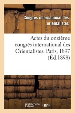 portada Actes Du Onzième Congrès International Des Orientalistes. Paris, 1897 (in French)
