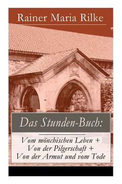 portada Das Stunden-Buch: Vom mönchischen Leben + Von der Pilgerschaft + Von der Armut und vom Tode 