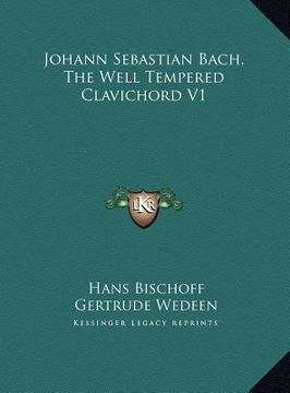 portada johann sebastian bach, the well tempered clavichord v1 (en Inglés)