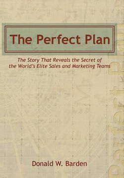 portada the perfect plan: the story that reveals the secret of the world's elite sales and marketing teams (en Inglés)