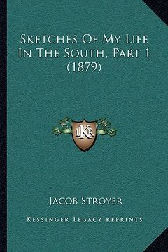 portada sketches of my life in the south, part 1 (1879) (en Inglés)
